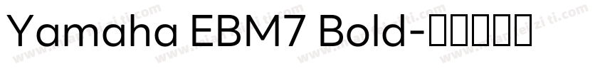 Yamaha EBM7 Bold字体转换